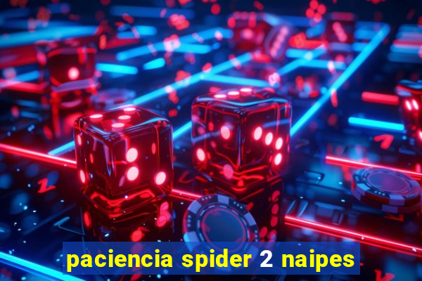 paciencia spider 2 naipes